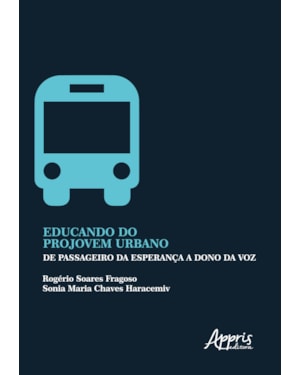EDUCANDO DO PROJOVEM URBANO: DE PASSAGEIRO DA ESPERANÇA A DONO DA VOZ