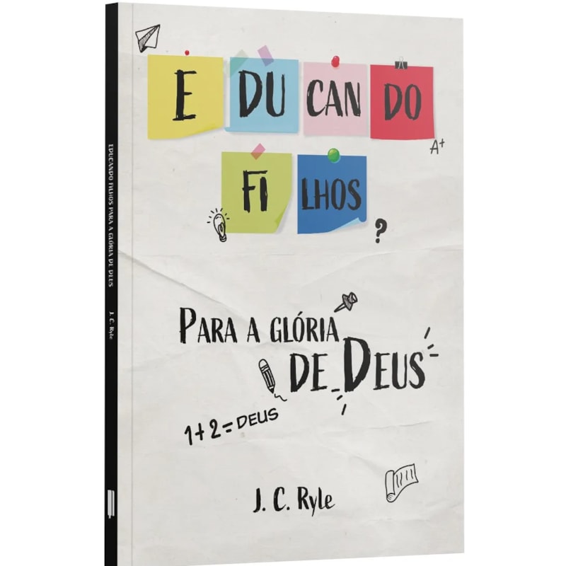 EDUCANDO FILHOS PARA GLÓRIA DE DEUS - J.C. RYLE