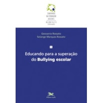 EDUCANDO PARA A SUPERAÇÃO DO BULLYING ESCOLAR