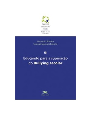 EDUCANDO PARA A SUPERAÇÃO DO BULLYING ESCOLAR