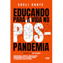 EDUCANDO PARA A VIDA NO PÓS-PANDEMIA - DESCUBRA COMO A EDUCAÇÃO INOVADORA É A CHAVE PARA A CRIAÇÃO DOS FILHOS