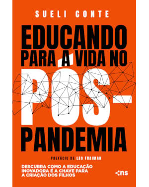 EDUCANDO PARA A VIDA NO PÓS-PANDEMIA - DESCUBRA COMO A EDUCAÇÃO INOVADORA É A CHAVE PARA A CRIAÇÃO DOS FILHOS