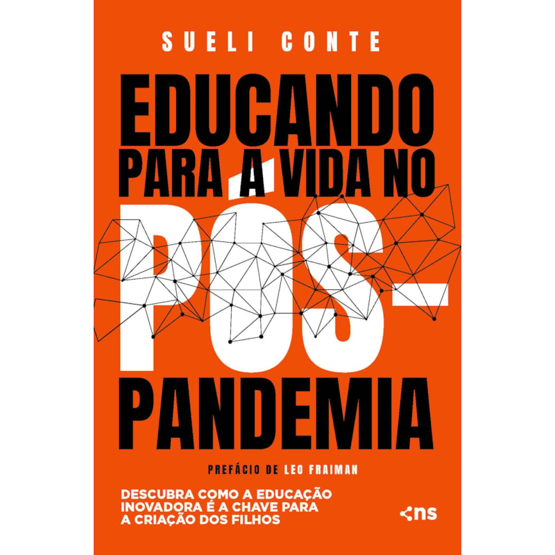 EDUCANDO PARA A VIDA NO PÓS-PANDEMIA - DESCUBRA COMO A EDUCAÇÃO INOVADORA É A CHAVE PARA A CRIAÇÃO DOS FILHOS