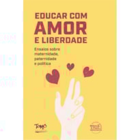 EDUCAR COM AMOR E LIBERDADE