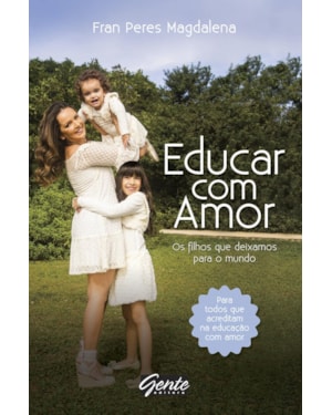 EDUCAR COM AMOR - OS FILHOS QUE DEIXAMOS PARA O MUNDO