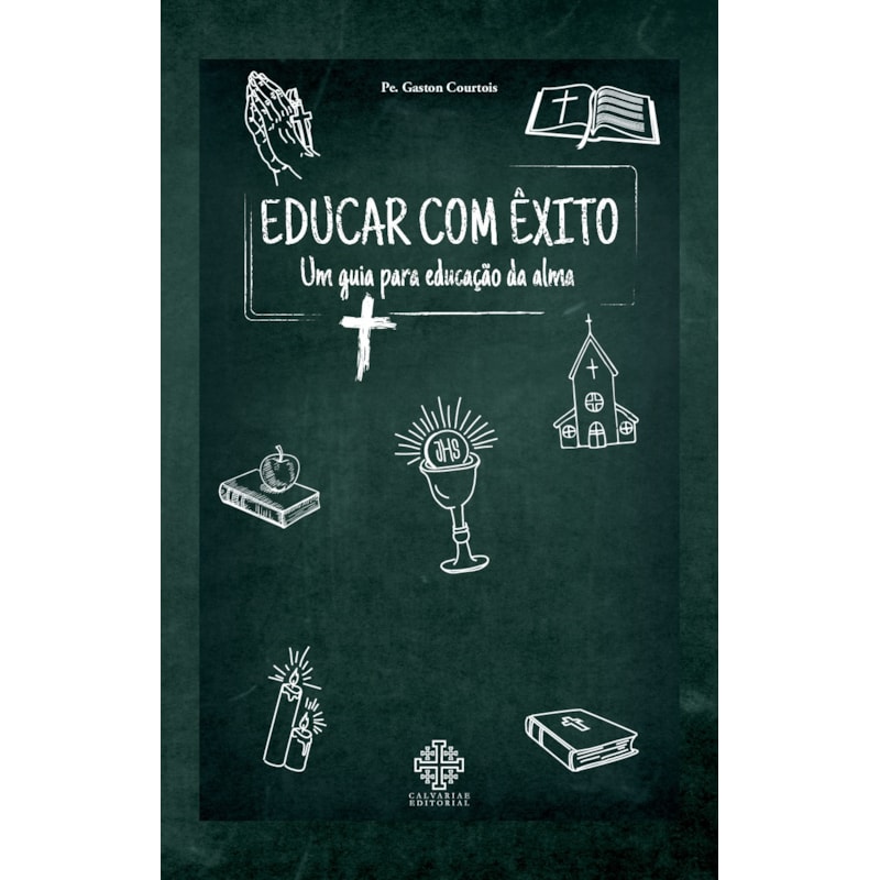 EDUCAR COM ÊXITO - UM GUIA PARA EDUCAÇÃO DA ALMA