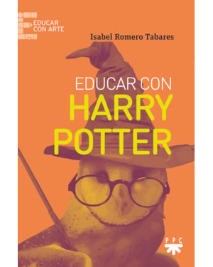 EDUCAR CON HARRY POTTER - PARA DESCUBRIR LOS VALORES PEDAGÓGICOS Y HUMANOS DE HARRY POTTER