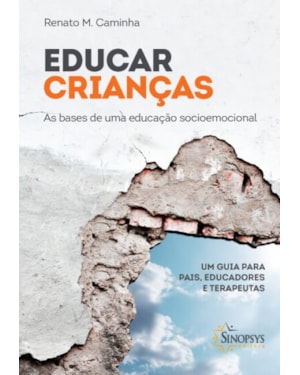 Educar crianças as bases de uma educação socioemocional: um guia para pais, educadores e terapeutas