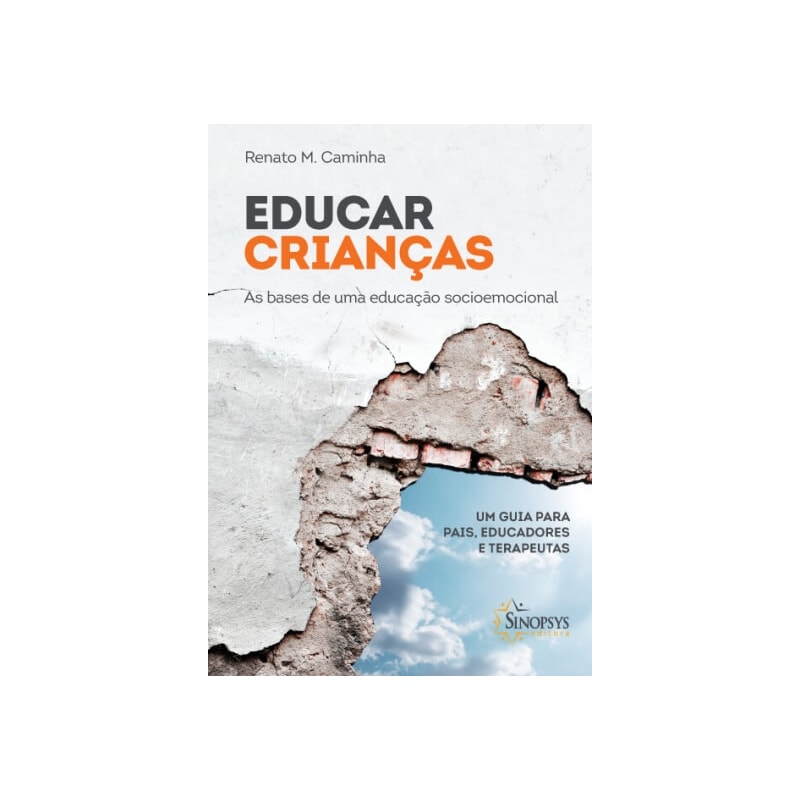 Educar crianças as bases de uma educação socioemocional: um guia para pais, educadores e terapeutas