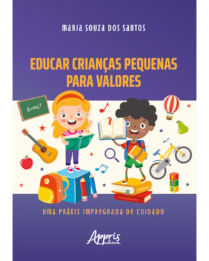 EDUCAR CRIANÇAS PEQUENAS PARA VALORES: UMA PRÁXIS IMPREGNADA DE CUIDADO