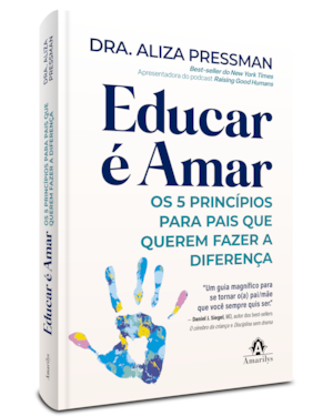 Educar é amar: os 5 princípios para pais que querem fazer a diferença