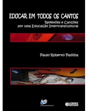 EDUCAR EM TODOS OS CANTOS - REFLEXOES E CANCOES POR...