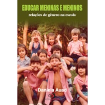 EDUCAR MENINAS E MENINOS - RELAÇÕES DE GÊNERO NA ESCOLA