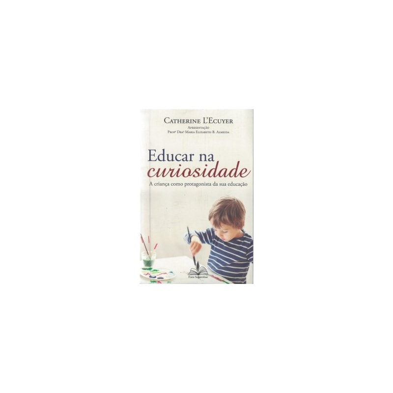 Educar na curiosidade: A criança como protagonista da sua educação