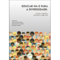 EDUCAR NA E PARA A DIVERSIDADE: LUGARES, SABERES, PRÁTICAS E CONFLITOS