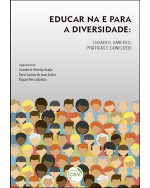 EDUCAR NA E PARA A DIVERSIDADE: LUGARES, SABERES, PRÁTICAS E CONFLITOS