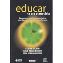 EDUCAR NA ERA PLANETÁRIA: O PENSAMENTO COMPLEXO COMO MÉTODO DE APRENDIZAGEM PELO ERRO E INCERTEZA