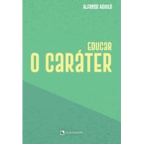 EDUCAR O CARÁTER - 3ª EDIÇÃO