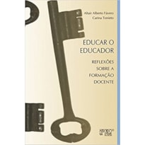 EDUCAR O EDUCADOR: REFLEXOES SOBRE A FORMACAO DOCENTE - 1ª