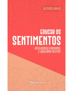 EDUCAR OS SENTIMENTOS: INTELIGÊNCIA EMOCIONAL E EQUILÍBRIO AFETIVO