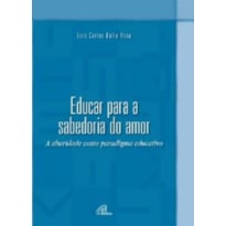 EDUCAR PARA A SABEDORIA DO AMOR