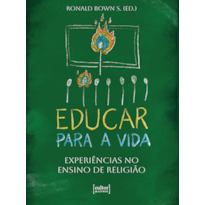 Educar para a vida - Experiências no ensino de religião
