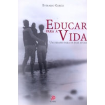 EDUCAR PARA A VIDA - UM DESAFIO PARA OS DIAS ATUAIS