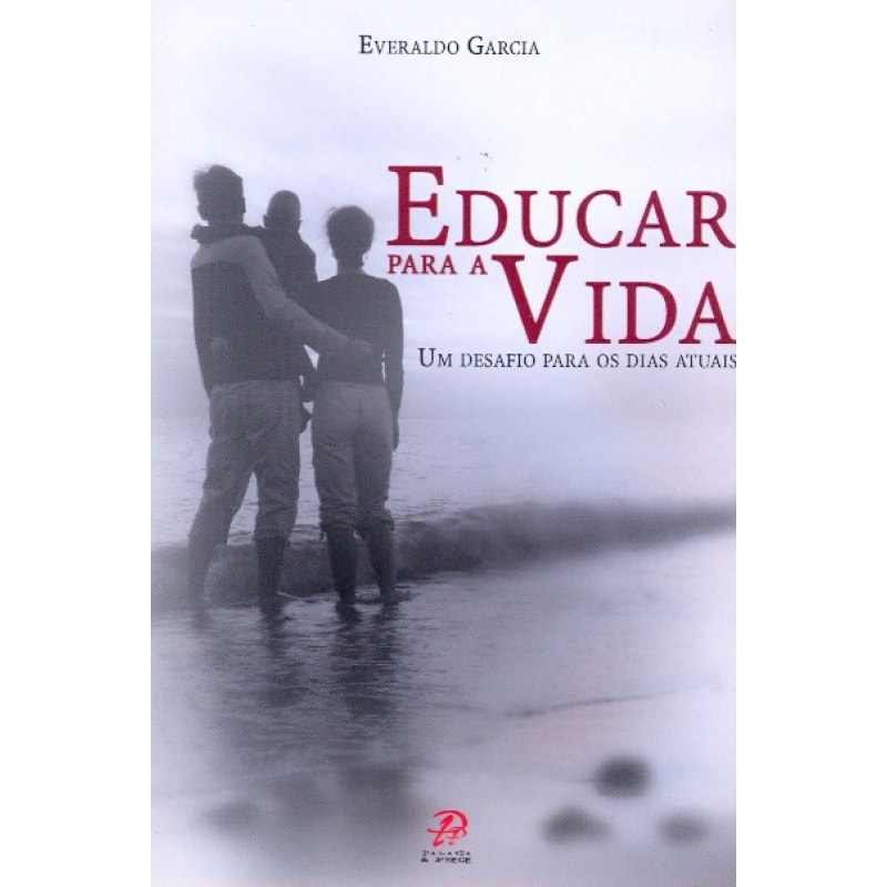 EDUCAR PARA A VIDA - UM DESAFIO PARA OS DIAS ATUAIS