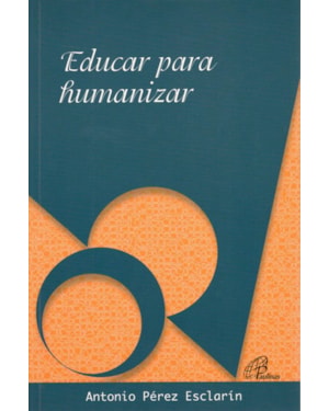 EDUCAR PARA HUMANIZAR