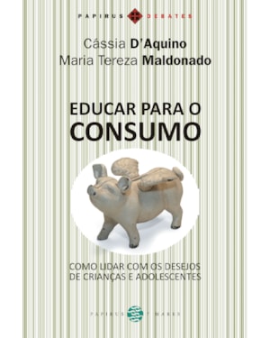EDUCAR PARA O CONSUMO: COMO LIDAR COM OS DESEJOS DE CRIANÇAS E ADOLESCENTES
