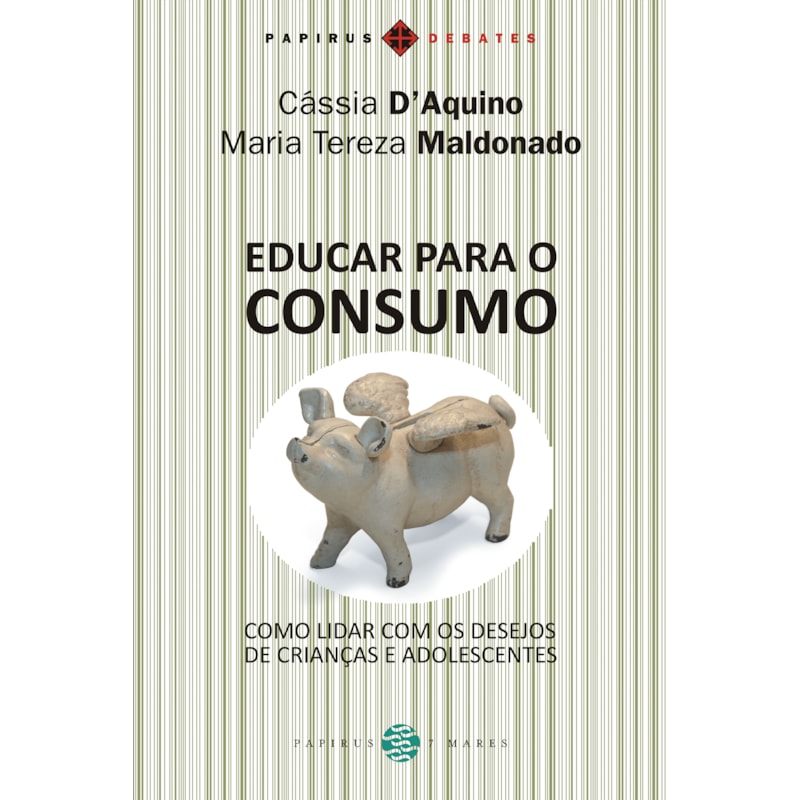 EDUCAR PARA O CONSUMO: COMO LIDAR COM OS DESEJOS DE CRIANÇAS E ADOLESCENTES
