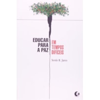 EDUCAR PARA PAZ EM TEMPOS DIFÍCEIS