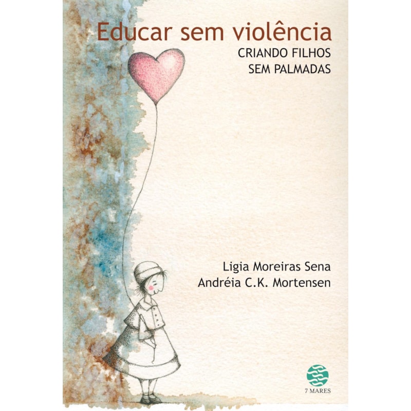 EDUCAR SEM VIOLÊNCIA: CRIANDO FILHOS SEM PALMADAS