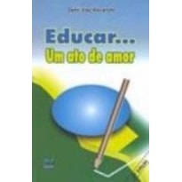 EDUCAR UM ATO DE AMOR