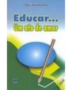 EDUCAR UM ATO DE AMOR