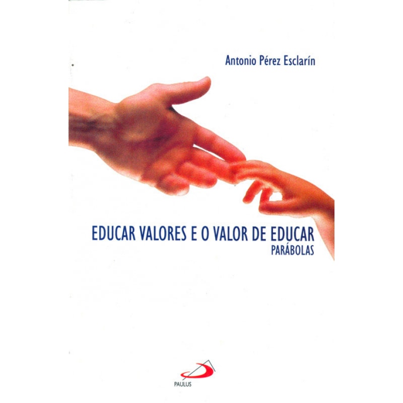 EDUCAR VALORES E O VALOR DE EDUCAR - PARABOLAS
