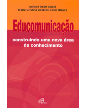 Educomunicação - construindo uma nova área de conhecimento