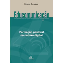 EDUCOMUNICAÇÃO: FORMAÇÃO PASTORAL NA CULTURA DIGITAL