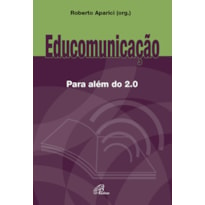 EDUCOMUNICAÇÃO PARA ALÉM DO 2.0