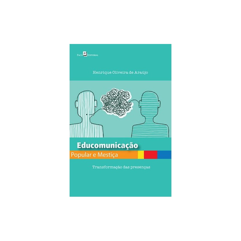 Educomunicação popular e mestiça: Transformação das presenças