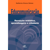 EDUCOMUNICAÇÃO: RECEPÇÃO MIDIÁTICA, APRENDIZAGENS E CIDADANIA