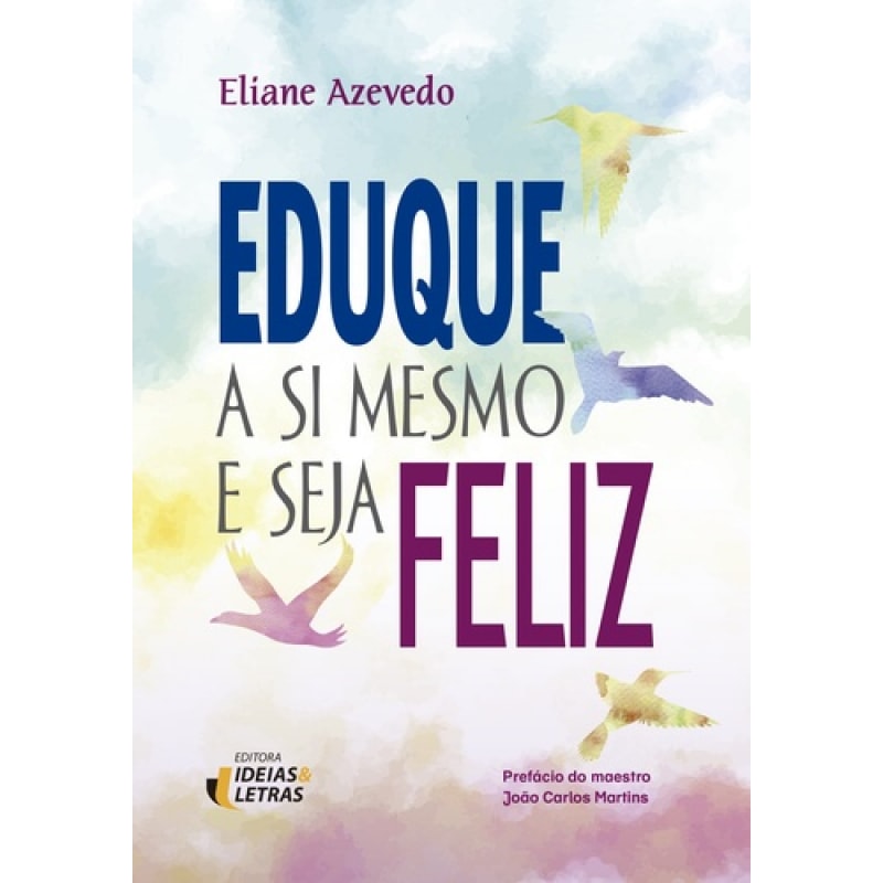 EDUQUE A SI MESMO E SEJA FELIZ