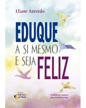 EDUQUE A SI MESMO E SEJA FELIZ