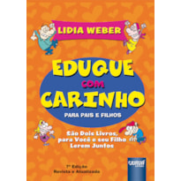 EDUQUE COM CARINHO PARA PAIS E FILHOS - VERSÃO BOX ILUSTRADA - SÃO DOIS LIVROS PARA VOCÊ E SEU FILHO LEREM JUNTOS