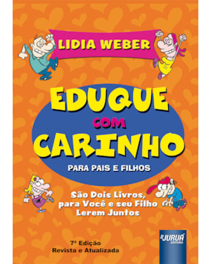 EDUQUE COM CARINHO PARA PAIS E FILHOS - VERSÃO BOX ILUSTRADA - SÃO DOIS LIVROS PARA VOCÊ E SEU FILHO LEREM JUNTOS