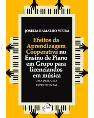 EFEITOS DA APRENDIZAGEM COOPERATIVA NO ENSINO DE PIANO EM GRUPO PARA LICENCIANDOS EM MÚSICA: UMA PESQUISA EXPERIMENTAL