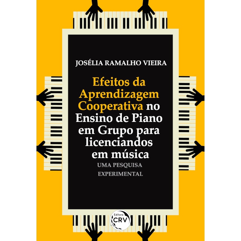 EFEITOS DA APRENDIZAGEM COOPERATIVA NO ENSINO DE PIANO EM GRUPO PARA LICENCIANDOS EM MÚSICA: UMA PESQUISA EXPERIMENTAL