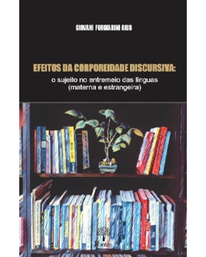 EFEITOS DA CORPOREIDADE DISCURSIVA: O SUJEITO NO ENTREMEIO DAS LÍNGUAS