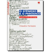 EFEMERO E O PARODICO, O - COL.TEXTOS DESIGN - 1