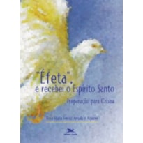 EFETA E RECEBEI O ESPIRITO SANTO - PREPARACAO PARA...